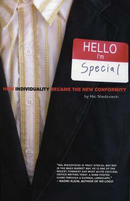 Hello, I'm Special: How Individuality Became the New Conformity by Hal Niedzviecki