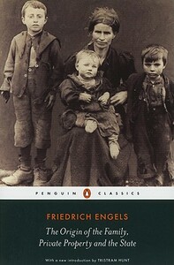 The Origin of the Family, Private Property and the State by Friedrich Engels