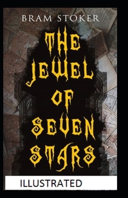 The Jewel of Seven Stars Illustrated by Bram Stoker