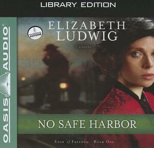 No Safe Harbor (Library Edition) by Elizabeth Ludwig