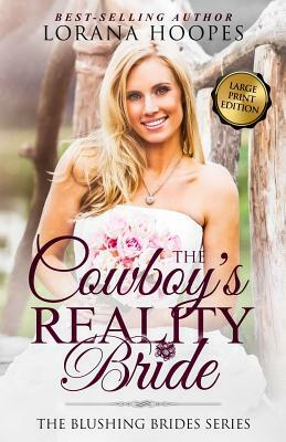 The Cowboy's Reality Bride Large Print: A Blushing Brides Romance by Lorana Hoopes