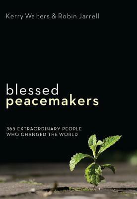 Blessed Peacemakers by Kerry Walters, Robin Jarrell