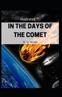 In the Days of the Comet Illustrated by H.G. Wells