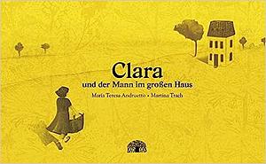 Clara und der Mann im großen Haus by María Teresa Andruetto