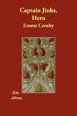 Captain Jinks, Hero by Ernest Crosby