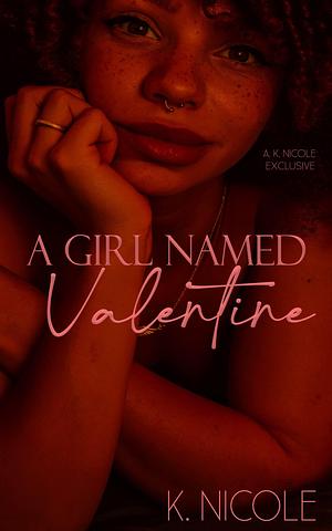 A Girl Named Valentine by K. Nicole, K. Nicole