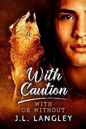 With Caution by J.L. Langley