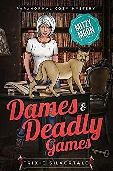 Dames and Deadly Games: Paranormal Cozy Mystery by Trixie Silvertale