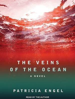 The Veins of the Ocean by Patricia Engel