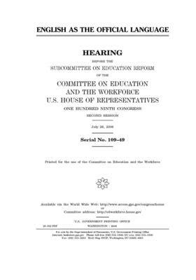 English as the official language by United St Congress, United States House of Representatives, Committee on Education and the (house)