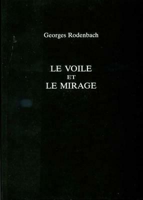 Le Voile Et Le Mirage by Georges Rodenbach