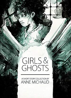 Girls and Ghosts by Anne Michaud