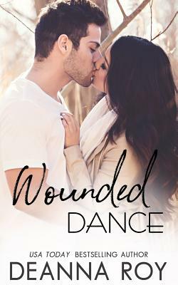 Wounded Dance by Deanna Roy