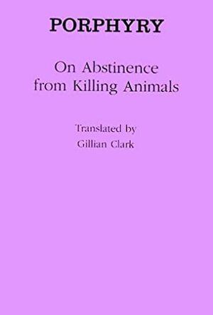On Abstinence from Killing Animals by Porphyry