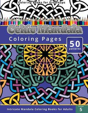 Celtic Mandala Coloring Pages: Intricate Mandala Coloring Books for Adults by Chiquita Publishing