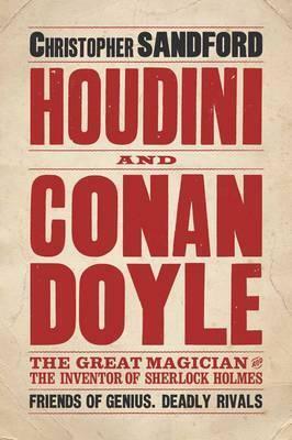 Houdini and Conan Doyle. Christopher Sandford by Christopher Sandford