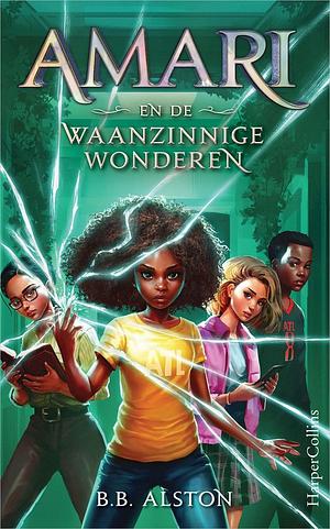 Amari en de Waanzinnige Wonderen by B.B. Alston