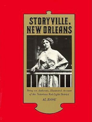 Storyville, New Orleans: Being an Authentic, Illustrated Account of the Notorious Red Light District by Al Rose, David E. Scherman
