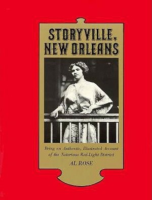 Storyville, New Orleans: Being an Authentic, Illustrated Account of the Notorious Red Light District by David E. Scherman, Al Rose