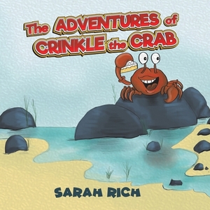 The Adventures of Crinkle the Crab by Sarah Rich