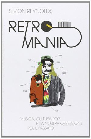 Retromania by Simon Reynolds