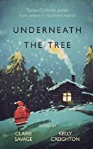 Underneath the Tree by Samuel Poots, Gary McKay, Stuart Wilson, Claire Savage, Sharon Dempsey, Morna Sullivan, Eddy Baker, Remco van Straten, Simon Maltman, Jo Zebedee, Stacie Davis, Angeline B. Adams, Kelly Creighton