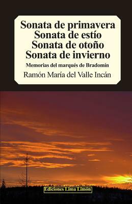 Sonata de Primavera, Sonata de Estío, Sonata de Otoño, Sonata de Invierno: Memorias del Marqués de Bradomín by Ramón María del Valle-Inclán