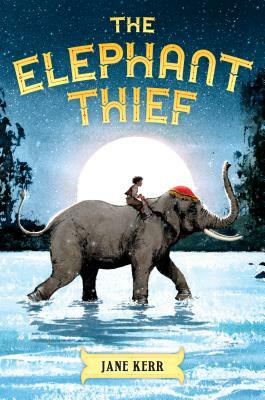 The Elephant Thief by Jane Kerr