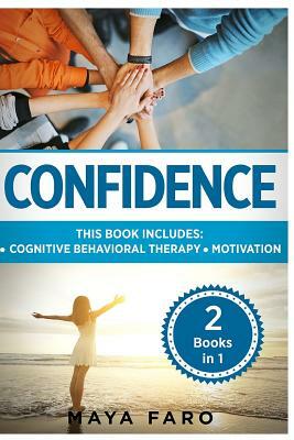 Confidence: Cognitive Behavioral Therapy + Motivation by Maya Faro