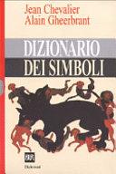 Dizionario dei simboli: miti, sogni, costumi, gesti, forme, figure, colori, numeri by Jean Chevalier