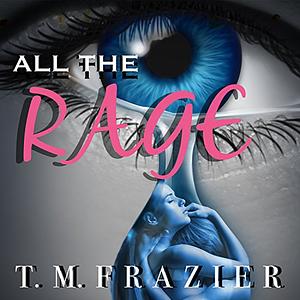 All the Rage by T.M. Frazier