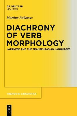 Diachrony of Verb Morphology: Japanese and the Transeurasian Languages by Martine Robbeets