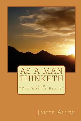 As A Man Thinketh: Two Great Classic Editions by James Allen