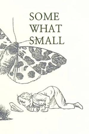 SOME WHAT SMALL by Trev Cimenski