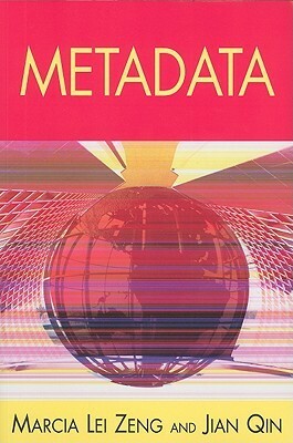 Metadata by Marcia Lei Zeng, Jian Qin