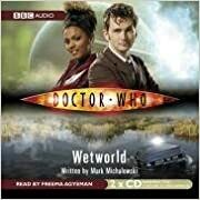 Doctor Who: Wetworld Abridged by Mark Michalowski