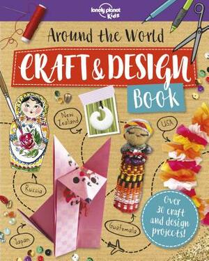 Around the World Craft and Design Book by Lonely Planet Kids