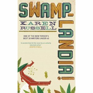 Swamplandia! by Karen Russell