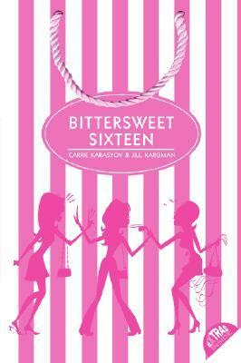 Bittersweet Sixteen by Carrie Doyle Karasyov, Jill Kargman