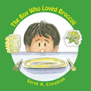 The Boy Who Loved Broccoli by Sarah A. Creighton