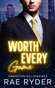 Worth Every Game by Rae Ryder