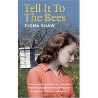 Tell it to the Bees by Fiona Shaw