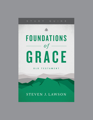 Foundations of Grace: Old Testament by Ligonier Ministries