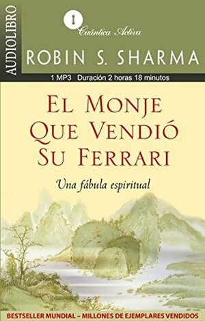 Monk Who Sold His Ferrari: A Remarkable Story About Living Your Dreams by Robin S. Sharma