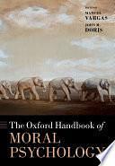 The Oxford Handbook of Moral Psychology by Manuel Vargas, John Doris