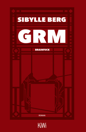 GRM: Brainfuck by Sibylle Berg