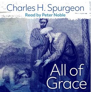 All of Grace by Charles Spurgeon