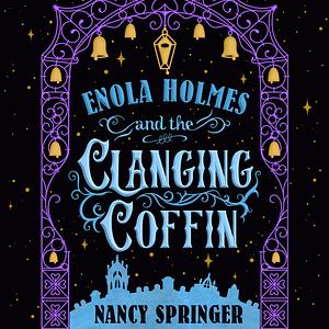 Enola Holmes and the Clanging Coffin by Nancy Springer
