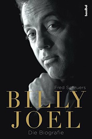 Billy Joel - Die Biografie by Fred Schruers