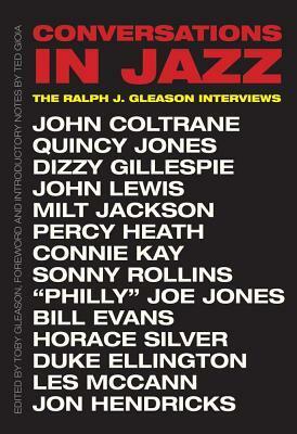 Conversations in Jazz: The Ralph J. Gleason Interviews by Toby Gleason, Ted Gioia, Ralph J. Gleason